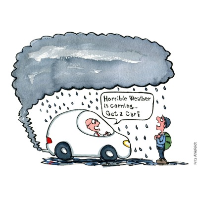 Cartoon drawing of a man sitting in a car saying " horrible weather is coming... get a car" To a hiker outside. while the car creates the bad weather. illustration by Frits Ahlefeldt